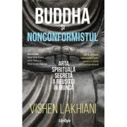 Buddha și nonconformistul - Vishen Lakhiani