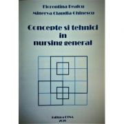 Concepte si tehnici in nursing general - Florentina Bealcu