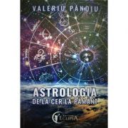 Astrologia de la Cer la Pamant - Valeriu Panoiu