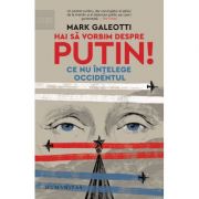 Hai să vorbim despre Putin! - Mark Galeotti