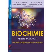 Biochimie pentru farmacisti. Hormonii in reglarea proceselor metabolice - Denisa Marilena Margina