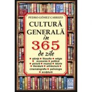 Cultura generala in 365 de zile - Pedro Gomez Carrizo