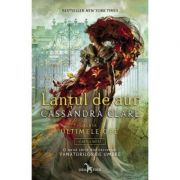 Lanțul de aur (cartea 1 din seria „Ultimele ore”) - Cassandra Clare