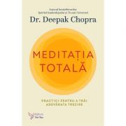 Meditatia totala – Deepak Chopra