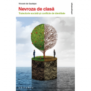 Nevroza de clasa - Traiectorie sociala si conflicte de identitate - Vincent de Gaulejac