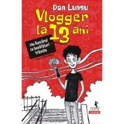 Vlogger la 13 ani sau Buncărul cu bunătățuri trăsnite - Dan Lungu