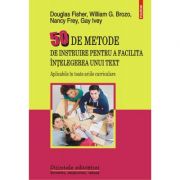 50 de metode de instruire pentru a facilita înțelegerea unui text - Douglas Fisher