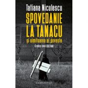 Spovedanie la Tanacu și uimitoarea ei poveste - Tatiana Niculescu