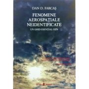 Fenomene aerospatiale neidentificate. Un ghid esential OZN - Dan D. Farcas
