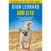 Gobi și eu. Un om, un câine, un maraton: o poveste adevărată - Dion Leonard