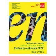 Teste pentru succes Limba si Literatura Romana, clasa a 8-a evaluare nationala 2022 - Florentina Sâmihăian