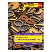 Evaluarea națională 2022 Clasa a VIII-a. Matematica - Florin Antohe
