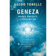 Geneza. Marea poveste a originilor - Guido Tonelli