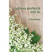 Iubirea perfecta esti tu - Lilly Aliens