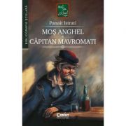 Moș Anghel. Căpitan Mavromati - Panait Istrati