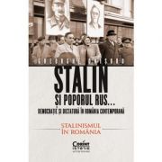 Stalin și poporul rus. Democrație și dictatură în România contemporană. Stalinismul în România, volumul 2 - Gheorghe Onisoru