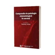 Compendiu de patologie stomatologica in sarcina - Valentin Varlas