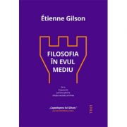 Filosofia în Evul Mediu - Etienne Gilson