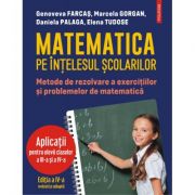 Matematica pe înțelesul școlarilor - Genoveva Farcaş
