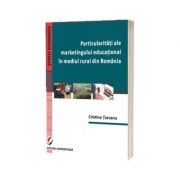 Particularitati ale marketingului educational in mediul rural din Romania - Cristina Turcanu
