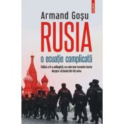 Rusia, o ecuație complicată - Armand Gosu