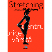 Stretching pentru orice vârstă - Jessica Matthews