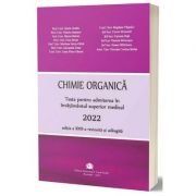 Chimie organica 2022. Teste pentru admiterea in invatamantul superior medical, editia a XXIII-a revizuita si adaugita - Maria Greabu