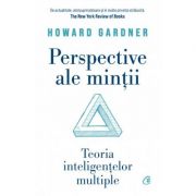 Perspective ale mintii - Howard Gardner