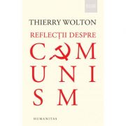 Reflecții despre comunism - Thierry Wolton