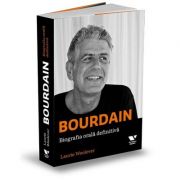 Bourdain, biografia orală definitivă - Laurie Woolever