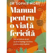 Manual pentru o viata fericita - Sophie Mort