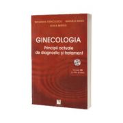 Ginecologia. Principii actuale de diagnostic si tratament (Include CD cu foto si video) - Ruxandra Stanculescu
