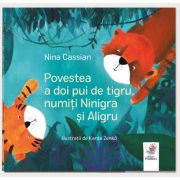 Povestea a doi pui de tigru, numiți Ninigra și Aligru - Nina Cassian