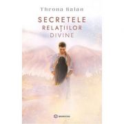 Secretele relatiilor divine - Theona Balan