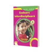 Evaluare interdisciplinara. Nivel I, 4-5 ani. Caiet de activitate independenta - Mirela Tabirca