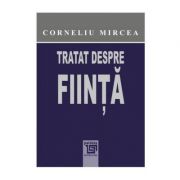 Tratat despre fiinta - Corneliu Mircea