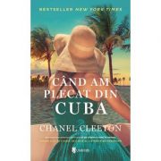 Cand am plecat din Cuba - Chanel Cleeton