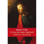 Cu Isus pe calea rugăciunii - Brant Pitre