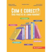 Cum e corect? Ghid practic de limba română (conform DOOM3), fonetică, ortografie, lexic, morfologie, sintaxă, punctuație