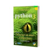 Curs de programare in Python 3 pentru incepatori, volumul II. Structuri de date si algoritmi - Vlad Tudor