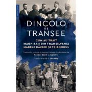 Dincolo de tranșee. Cum au trăit maghiarii din Transilvania Marele Război și Trianonul - Nandor Bardi