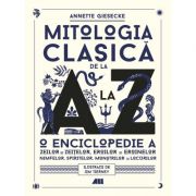 Mitologia clasică de la A la Z - Annette Giesecke