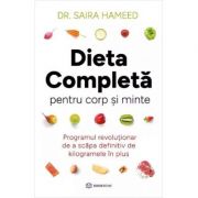 Dieta completa pentru corp si minte - Saira Hameed