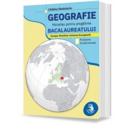 Geografie. Miniatlas pentru pregătirea bacalaureatului. Europa–România–Uniunea Europeană - Catalina Sandulache