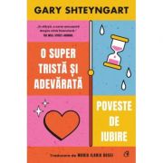 O super tristă și adevărată poveste de iubire - Gary Shteyngart