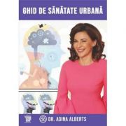 Ghid de sănătate urbană - Adina Alberts