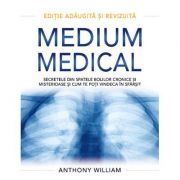 Medium medical, editie adaugita si revizuita - Anthony William