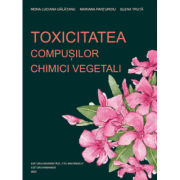 Toxicitatea compusilor chimici vegetali - Mona Luciana Galatanu