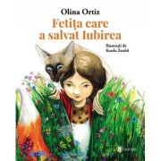 Fetita care a salvat Iubirea - Olina Ortiz