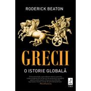 Grecii. O istorie globală - Roderick Beaton